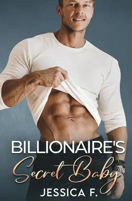 El bebé secreto del multimillonario: Una novela romántica de segunda oportunidad - Billionaire's Secret Baby: Ein Second Chance - Liebesroman