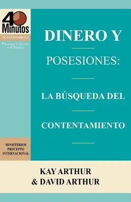 Dinero y Posesiones: La Búsqueda del Contentamiento / Money and Possessions: La Búsqueda del Contentamiento (Estudios Bíblicos de 40 Minutos) - Dinero y Posesiones: La Busqueda del Contentamiento / Money and Possessions: The Quest for Contentment (40 Minute Bible Studies)