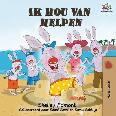 Ik hou van helpen: I Love to Help - Libros infantiles en neerlandés - Ik hou van helpen: I Love to Help - Dutch language Children's Books