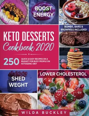 Libro de Cocina de Postres Keto 2020: 250 Recetas Rápidas y Fáciles con un Presupuesto para Personas Ocupadas en Dieta Ketogénica - Bombas, Barras y Brownies incluidos - Keto Desserts Cookbook 2020: 250 Quick & Easy Recipes on a Budget for Busy People on Ketogenic Diet - Bombs, Bars & Brownies included