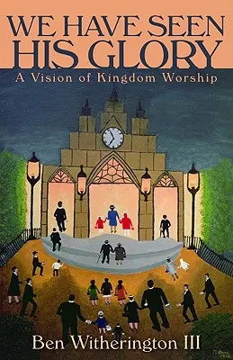 Hemos visto su gloria: Una visión de la adoración del Reino - We Have Seen His Glory: A Vision of Kingdom Worship