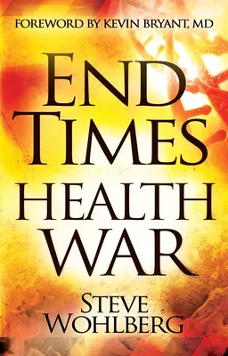 La Guerra de la Salud del Fin de los Tiempos: Cómo burlar las enfermedades mortales mediante la supernutrición y el cumplimiento de las 8 leyes divinas de la salud - End Times Health War: How to Outwit Deadly Diseases Through Super Nutrition and Following God's 8 Laws of Health