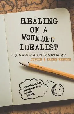 La curación de un idealista herido: Guía de vuelta a la fe para el cínico cristiano - Healing of a Wounded Idealist: A Guide Back to Faith for the Christian Cynic