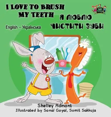 Me encanta cepillarme los dientes: Edición bilingüe inglés-ucraniano - I Love to Brush My Teeth: English Ukrainian Bilingual Edition