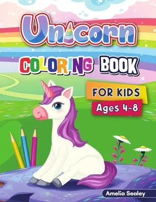 Libro para colorear de unicornios para niños: Páginas para colorear de unicornios, Libro de actividades para colorear de unicornios mágicos para niños, lindos diseños de unicornios - Unicorn Coloring Book for Kids: Unicorn Coloring Pages, Magical Unicorn Coloring Activity Book for Children, Cute Unicorn Designs