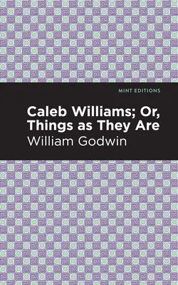 Caleb Williams; O, Las cosas como son - Caleb Williams; Or, Things as They Are