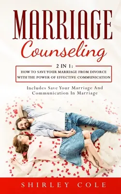 Comunicación En El Trabajo: Todo Lo Que Necesitas Saber Sobre Estrategias De Comunicación Eficaz En El Trabajo Para Ser Un Mejor Líder - Marriage Counseling: 2 In 1: How To Save Your Marriage from Divorce With The Power Of Effective Communication