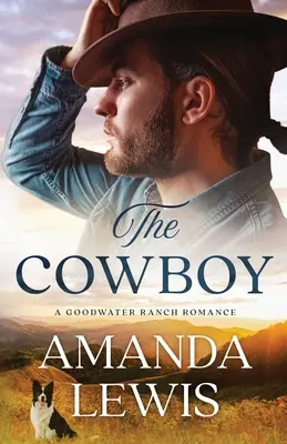 El vaquero - Un romance del rancho Goodwater - The Cowboy - A Goodwater Ranch Romance