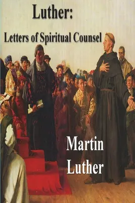 Lutero: Cartas de consejo espiritual - Luther: Letters of Spiritual Counsel