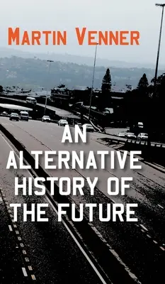 Una historia alternativa del futuro - An Alternative History of the Future