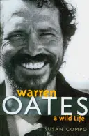 Warren Oates A Wild Life - Warren Oates: A Wild Life