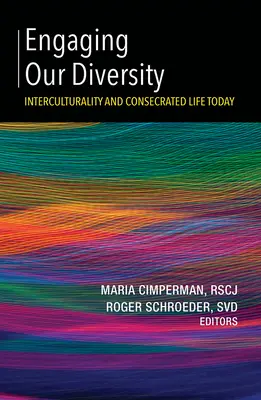 Comprometidos con nuestra diversidad: Interculturalidad y vida consagrada hoy - Engaging Our Diversity: Interculturality and Consecrated Life Today