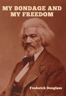 Mi esclavitud y mi libertad - My Bondage and My Freedom
