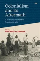 Colonialism and its Aftermath: Una historia de los aborígenes del sur de Australia - Colonialism and its Aftermath: A history of Aboriginal South Australia