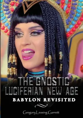 La Nueva Babilonia Gnóstica Luciferina Revisitada - The Gnostic Luciferian New Age Babylon Revisited