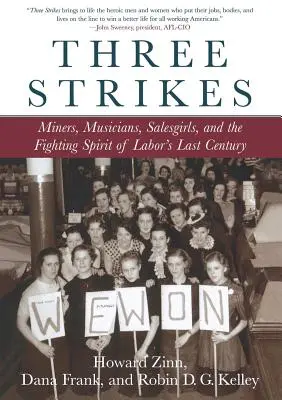 Tres huelgas: Mineros, músicos, vendedoras y el espíritu de lucha del último siglo obrero - Three Strikes: Miners, Musicians, Salesgirls, and the Fighting Spirit of Labor's Last Century