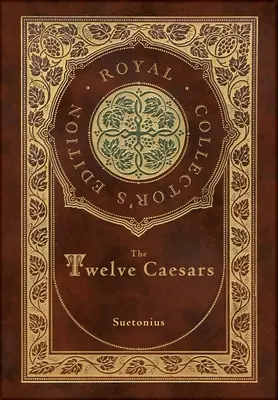 Los Doce Césares (Edición Real de Coleccionista) (Anotada) (Tapa dura plastificada con sobrecubierta) - The Twelve Caesars (Royal Collector's Edition) (Annotated) (Case Laminate Hardcover with Jacket)