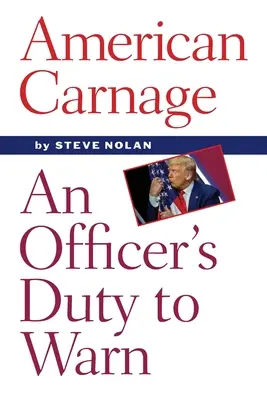 La carnicería americana: El deber de advertencia de un oficial - American Carnage: An Officer's Duty to Warn