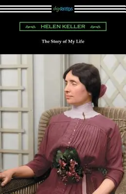 La historia de mi vida: con sus cartas (1887-1901) y un relato suplementario - The Story of My Life: with Her Letters (1887-1901) and a Supplementary Account