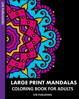 Mandalas en letra grande: Libro de colorear para adultos - Large Print Mandalas: Coloring Book For Adults