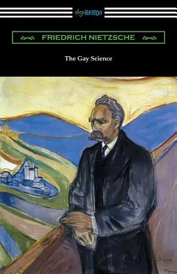 La ciencia gay: Con un preludio en rimas y un apéndice de canciones - The Gay Science: With a Prelude in Rhymes and an Appendix of Songs