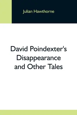 La desaparición de David Poindexter y otros cuentos - David Poindexter'S Disappearance And Other Tales