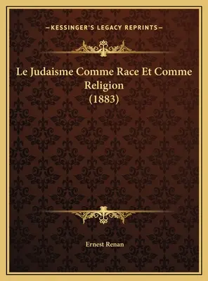 El judaísmo como raza y como religión (1883) - Le Judaisme Comme Race Et Comme Religion (1883)