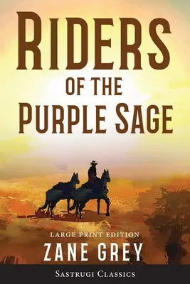 Los jinetes de la salvia púrpura (anotado) LARGE PRINT - Riders of the Purple Sage (Annotated) LARGE PRINT