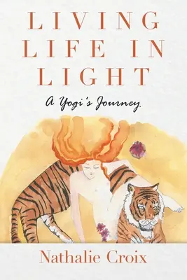 Vivir la vida en la luz: El viaje de un yogui - Living Life In Light: A Yogi's Journey