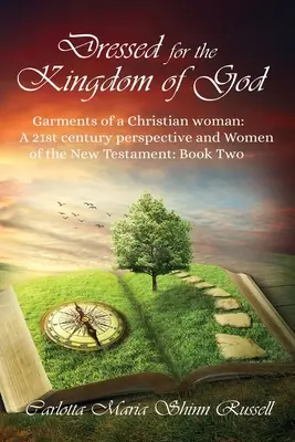 Vestida para el Reino de Dios: Vestidos de mujer cristiana: Una perspectiva del siglo XXI y Mujeres del Nuevo Testamento: Libro segundo - Dressed for the Kingdom of God: Garments of a Christian woman: A 21st century perspective and Women of the New Testament: Book two