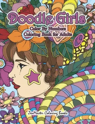 Doodle Girls Color By Numbers Libro para colorear para adultos: Un libro para colorear para adultos de las niñas Doodle con diseños divertidos y funky, rizos, flores, colo - Doodle Girls Color By Numbers Coloring Book for Adults: An Adult Color By Number Book of Doodle Girls With Fun and Funky Designs, Curls, Flowers, Colo