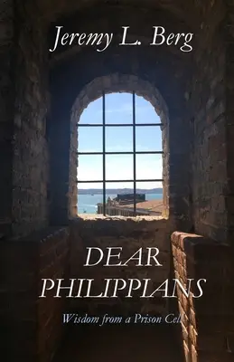 Queridos Filipenses: Sabiduría desde una celda - Dear Philippians: Wisdom from a Prison Cell