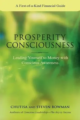 Conciencia de Prosperidad: Cómo conducirse hacia el dinero con conciencia consciente - Prosperity Consciousness: Leading Yourself to Money with Conscious Awareness