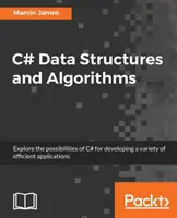 Estructuras de datos y algoritmos en C#: Explore las posibilidades de C# para desarrollar una gran variedad de aplicaciones eficientes - C# Data Structures and Algorithms: Explore the possibilities of C# for developing a variety of efficient applications