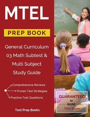 MTEL General Curriculum 03 Math Subtest & Multi Subject Study Guide Prep Book