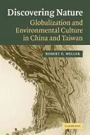 Descubrir la naturaleza: Globalización y cultura medioambiental en China y Taiwán - Discovering Nature: Globalization and Environmental Culture in China and Taiwan