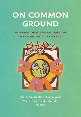 En terreno común: Perspectivas internacionales sobre la comunidad de propietarios - On Common Ground: International Perspectives on the Community Land Trust