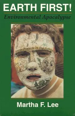La Tierra Primero Apocalipsis medioambiental - Earth First!: Environmental Apocalypse