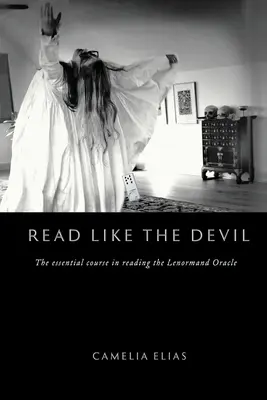 Leer como el diablo: El curso esencial de lectura del oráculo Lenormand - Read Like the Devil: The Essential Course in Reading the Lenormand Oracle