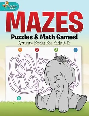 Laberintos, rompecabezas y juegos matemáticos Libros de actividades para niños de 9 a 12 años - Mazes, Puzzles & Math Games! Activity Books For Kids 9-12