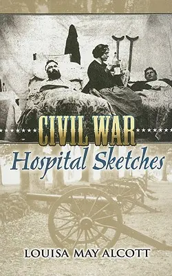 Bocetos de hospitales de la Guerra Civil - Civil War Hospital Sketches