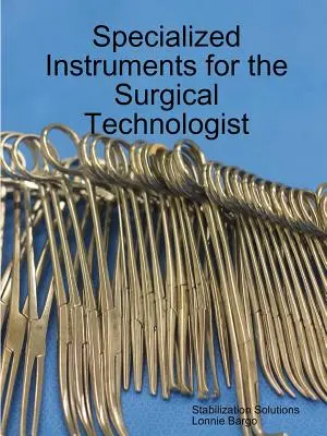 Instrumental especializado para el tecnólogo quirúrgico - Specialized Instruments for the Surgical Technologist