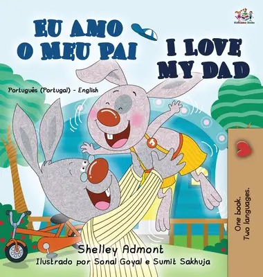 I Love My Dad (Libro Infantil Bilingüe Portugués Inglés - Portugal) - I Love My Dad (Portuguese English Bilingual Book for Kids - Portugal)