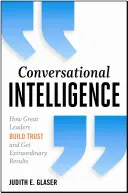 Inteligencia conversacional: Cómo los grandes líderes generan confianza y obtienen resultados extraordinarios - Conversational Intelligence: How Great Leaders Build Trust and Get Extraordinary Results