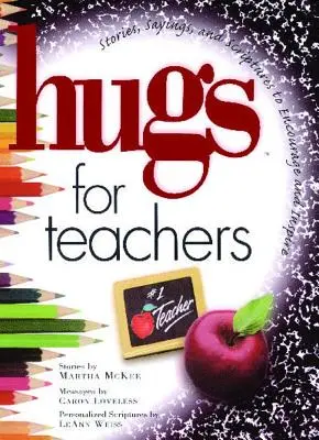 Abrazos para maestros: Historias, refranes y pasajes bíblicos para animar y ayudar a los profesores. - Hugs for Teachers: Stories, Sayings, and Scriptures to Encourage and