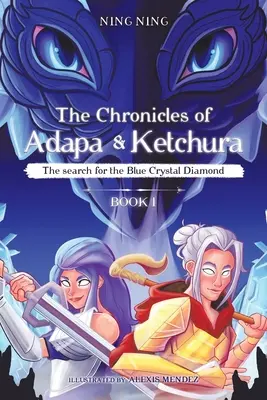 Crónicas de Adapa y Ketchura: La búsqueda del diamante de cristal azul - The Chronicles of Adapa and Ketchura: The Search for the Blue Crystal Diamond