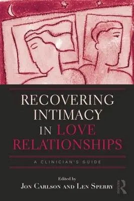 Recuperar la intimidad en las relaciones amorosas: Guía del clínico - Recovering Intimacy in Love Relationships: A Clinician's Guide