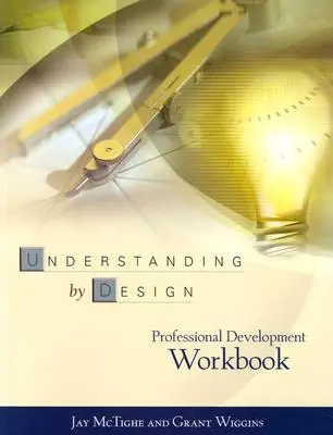 Cuaderno de desarrollo profesional de Comprender por Diseño - Understanding by Design Professional Development Workbook