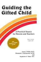 Guiar al niño superdotado: Una fuente práctica para padres y profesores - Guiding the Gifted Child: A Practical Source for Parents and Teachers