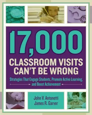 17.000 visitas al aula no pueden estar equivocadas: estrategias que implican a los estudiantes, promueven el aprendizaje activo y aumentan el rendimiento - 17,000 Classroom Visits Can't Be Wrong: Strategies That Engage Students, Promote Active Learning, and Boost Achievement